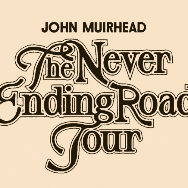 John Muirhead: The Never Ending Road Tour