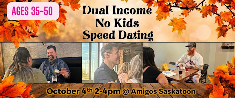 Saskatoon Special Event: Dual Income No Kids Speed Dating: Ages 35-50